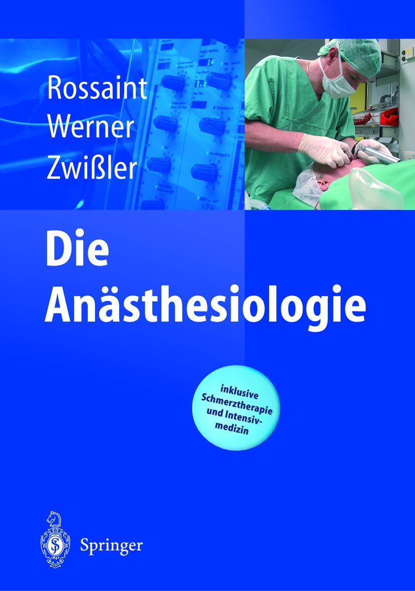 Die Anästhesiologie: Allgemeine und spezielle Anästhesiologie, Schmerztherapie und Intensivmedizin Medicine