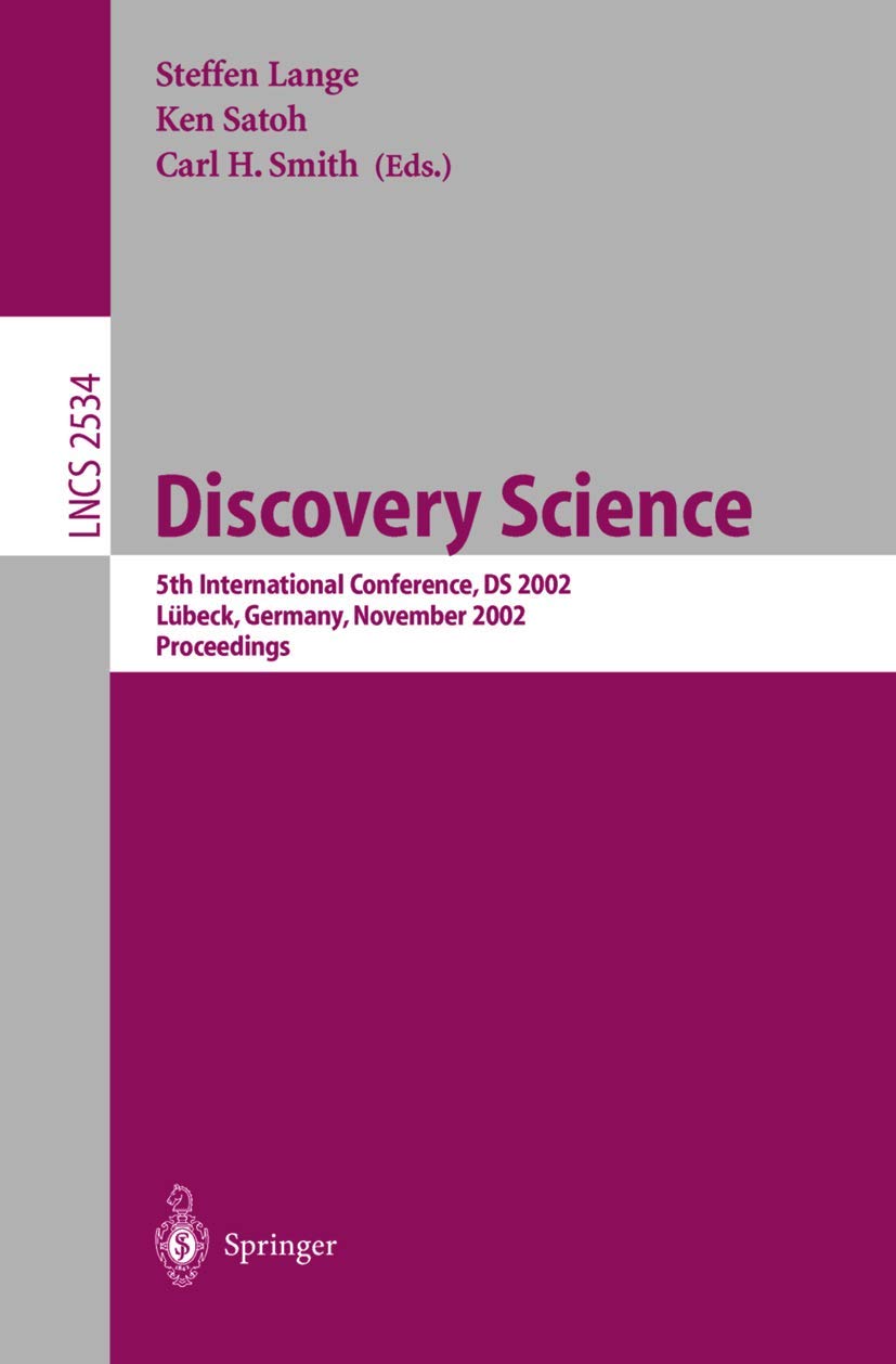 Discovery Science: 5th International Conference, DS 2002, Lubeck, Germany, November 24-26, 2002, Proceedings (Lecture Notes in Computer Science, 2534, Band 2534) Law