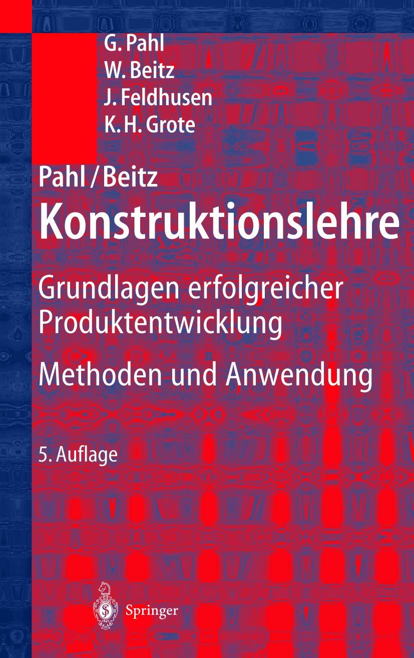 Pahl/Beitz Konstruktionslehre: Grundlagen erfolgreicher Produktentwicklung. Methoden und Anwendung Computer Science