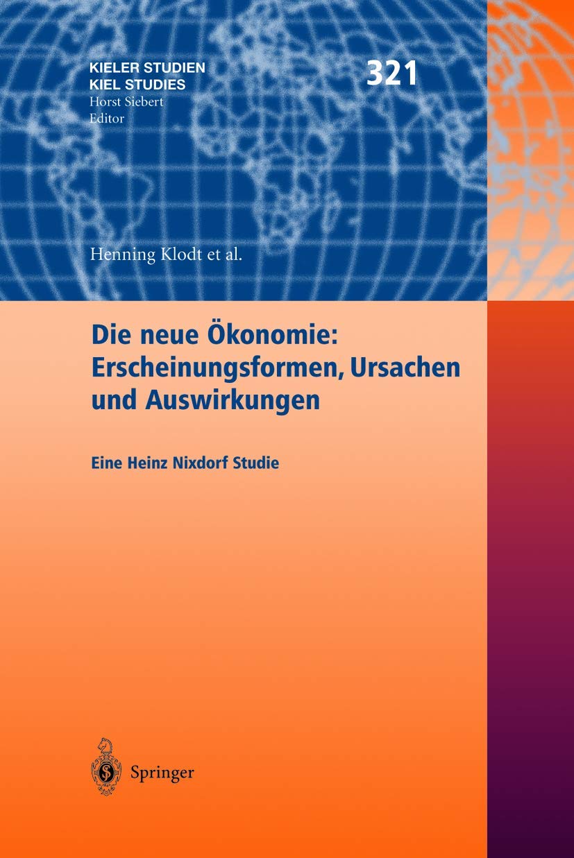 Die neue Ökonomie: Erscheinungsformen, Ursachen und Auswirkungen: Eine Heinz Nixdorf Studie (Kieler Studien - Kiel Studies, 321, Band 321) Law