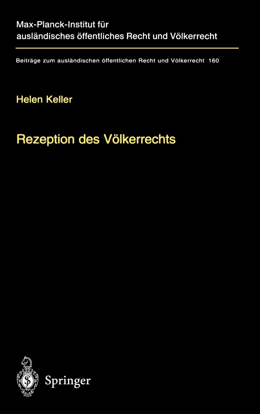 Rezeption des Völkerrechts: Eine rechtsvergleichende Studie zur Praxis des U.S. Supreme Court, des Gerichtshofes der Europäischen Gemeinschaften und ... Recht und Völkerrecht, 160, Band 160) Law