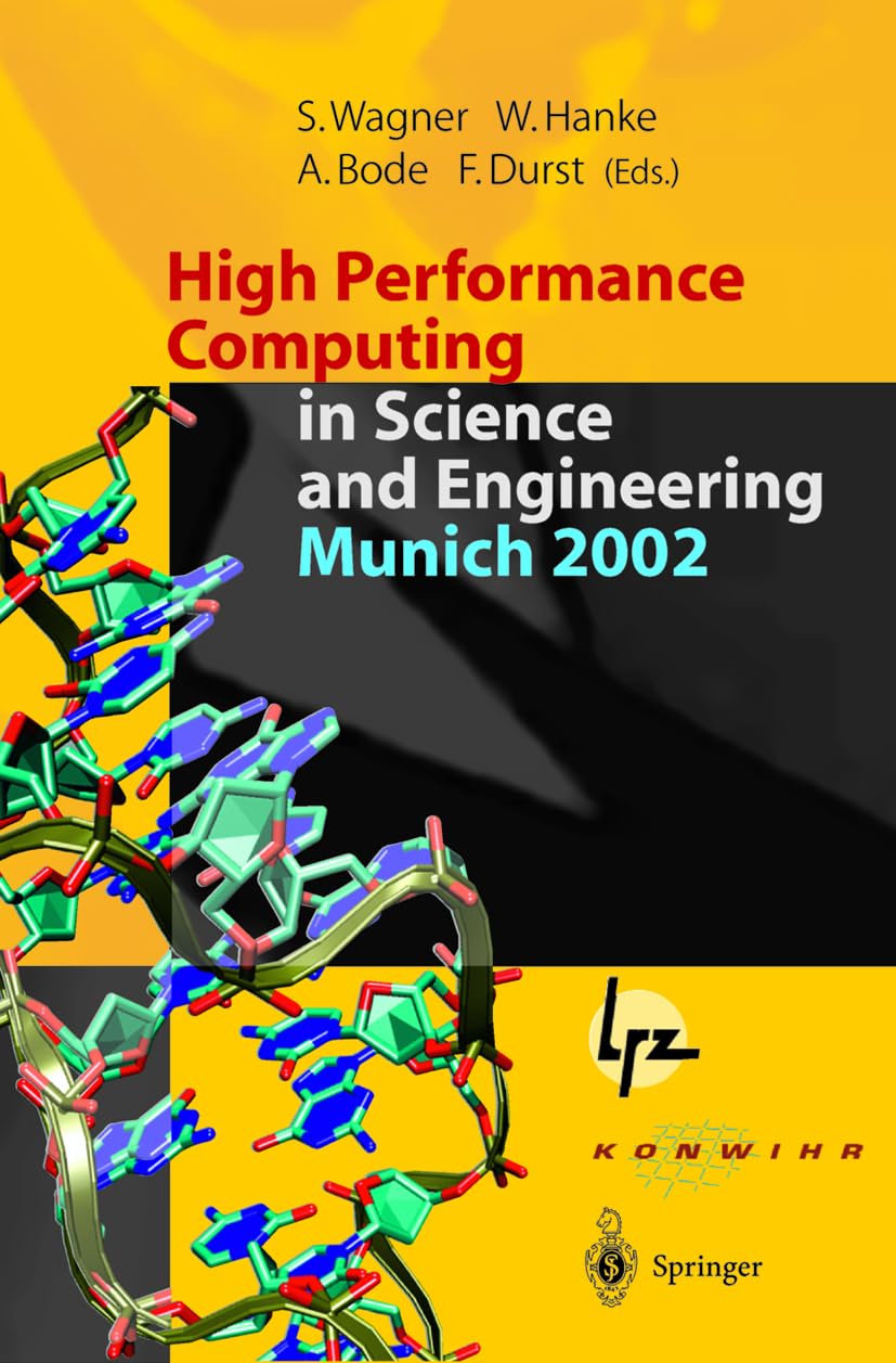 High Performance Computing in Science and Engineering, Munich 2002: Transactions of the First Joint HLRB and KONWIHR Status and Result Workshop, ... 2002, Technical University of Munich, Germany Computer Science
