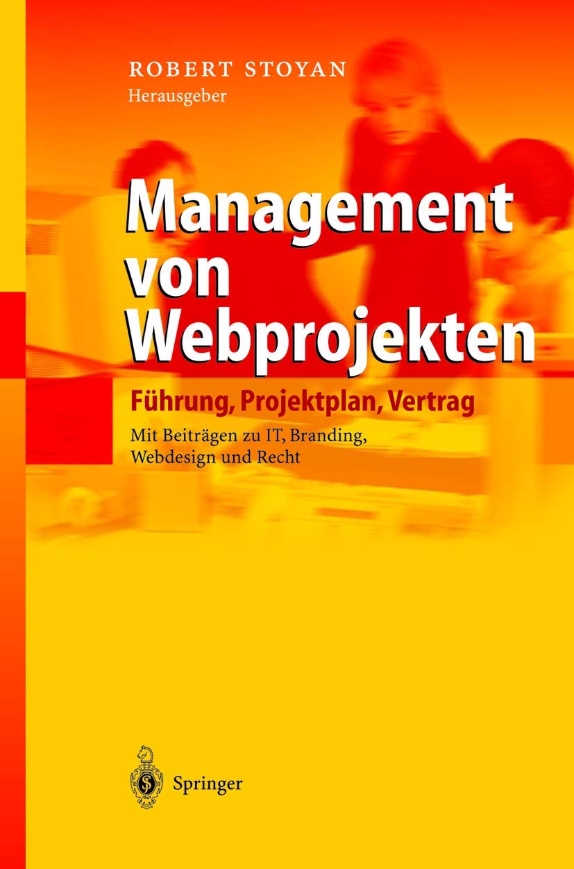 Management von Webprojekten. Führung, Projektplan, Vertrag - Mit Übersichten zu IT, Branding, Webdesign und Recht Law