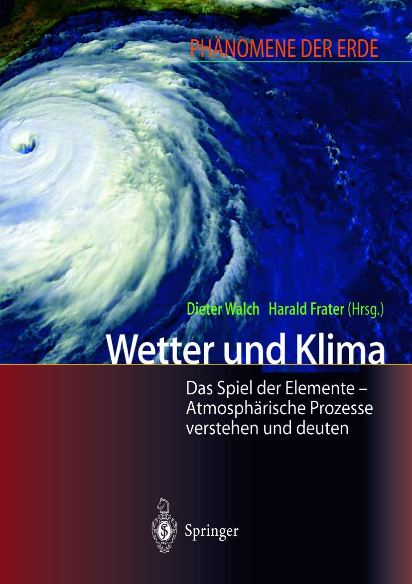Wetter und Klima. Das Spiel der Elemente - Atmosphärische Prozesse verstehen und deuten Business & Technology