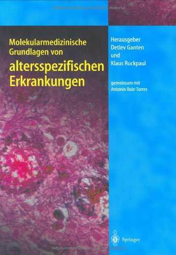 Molekularmedizinische Grundlagen von altersspezifischen Erkrankungen (Molekulare Medizin) Medicine