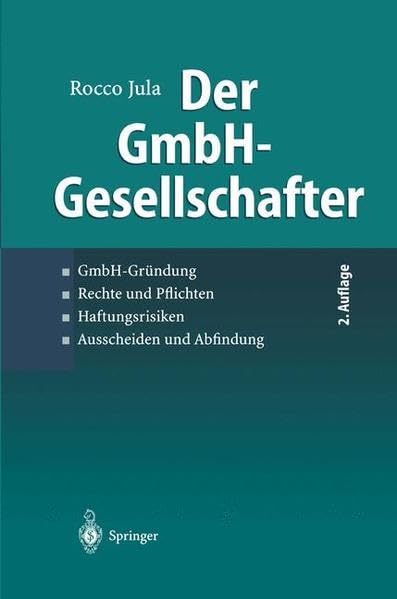 Der Gmbh-Gesellschafter: Gmbh-Grundung Rechte Und Pflichten Haftungsrisiken Ausscheidenund Abfindung book