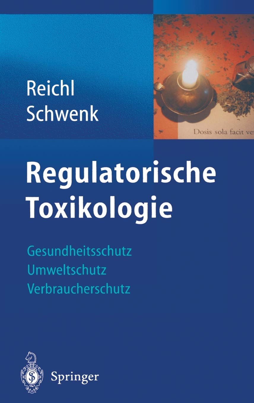 Regulatorische Toxikologie: Gesundheitsschutz, Umweltschutz, Verbraucherschutz Medicine