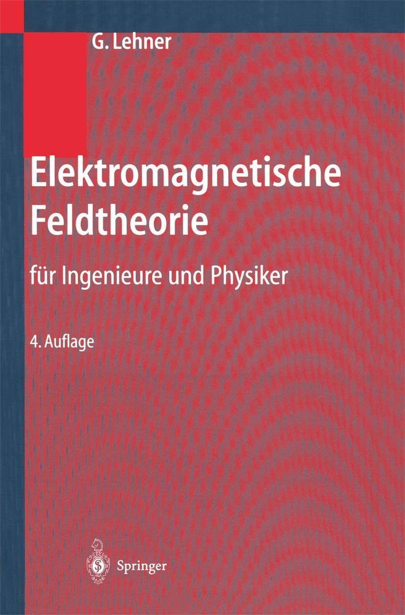 Elektromagnetische Feldtheorie: Für Ingenieure und Physiker Media & Communication
