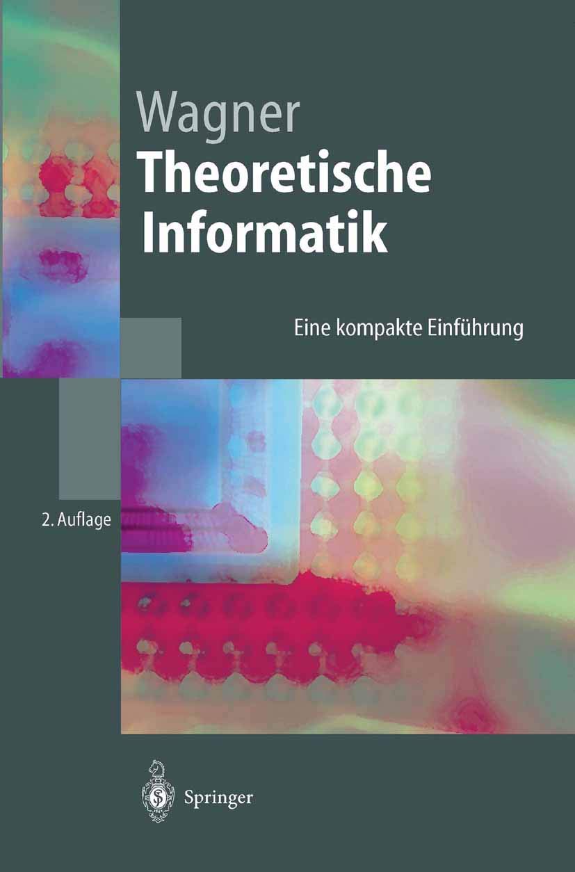 Theoretische Informatik: Eine Kompakte Einführung (Springer-Lehrbuch) Computer Science