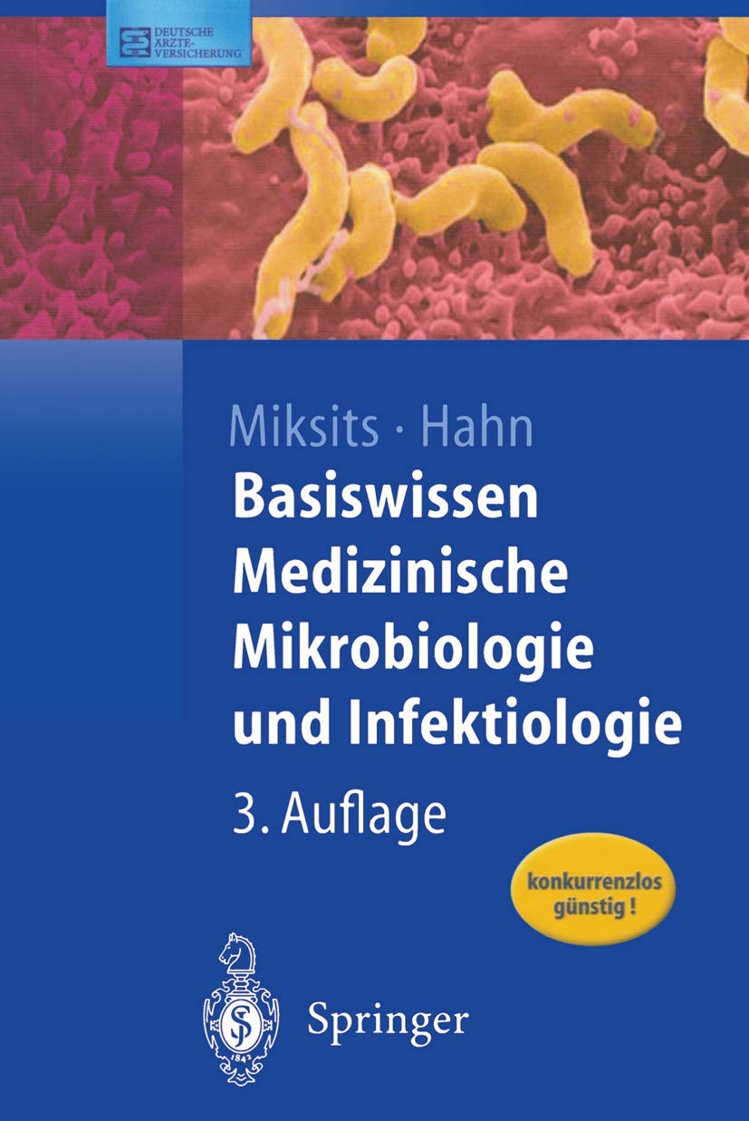 Basiswissen Medizinische Mikrobiologie und Infektiologie (Springer-Lehrbuch) Medicine