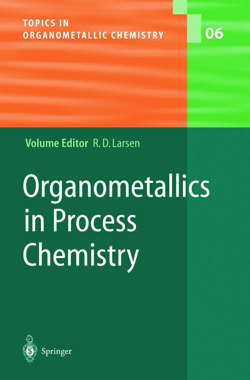 Organometallics in Process Chemistry (Topics in Organometallic Chemistry, 6, Band 6) Business & Technology