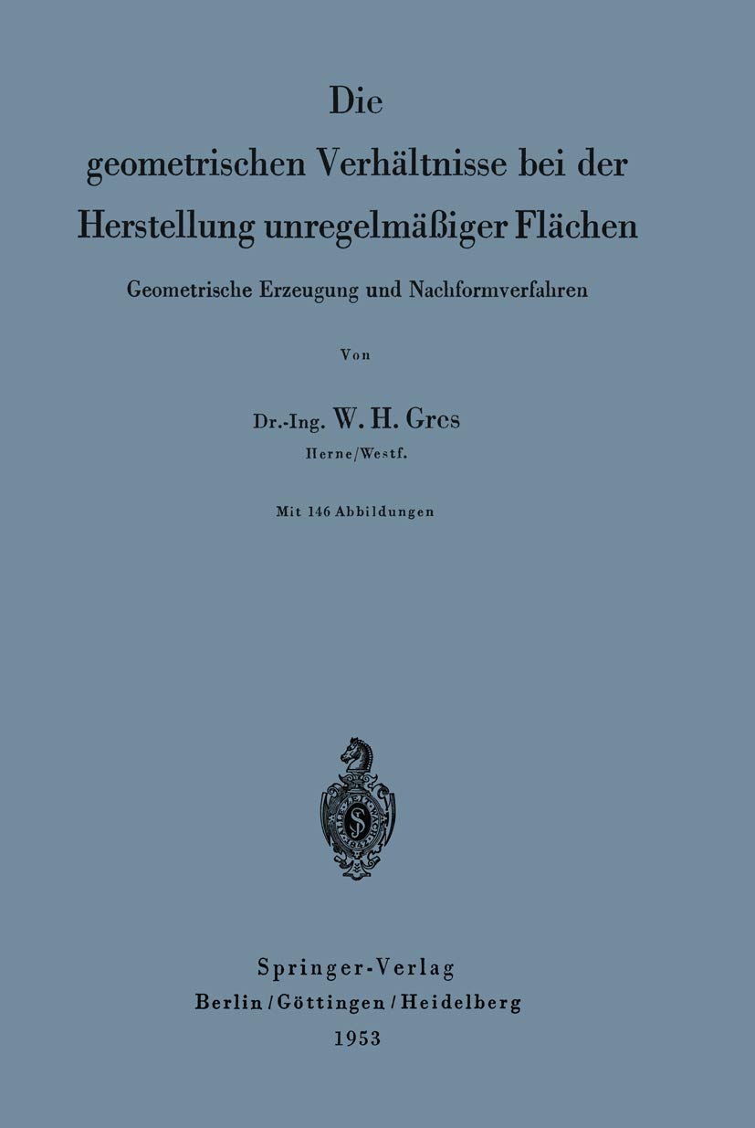 Die geometrischen Verhältnisse bei der Herstellung unregelmäßiger Flächen: Geometrische Erzeugung Und Nachformverfahren Media & Communication
