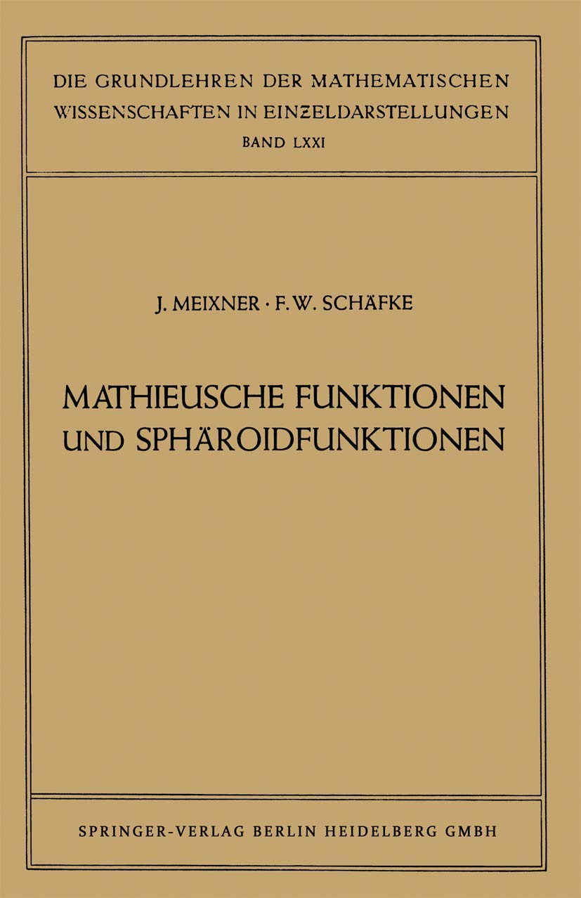Mathieusche Funktionen und Sphäroidfunktionen: Mit Anwendungen Auf Physikalische Und Technische Probleme (Grundlehren Der Mathematischen ... mathematischen Wissenschaften, 71, Band 71) Mathematics