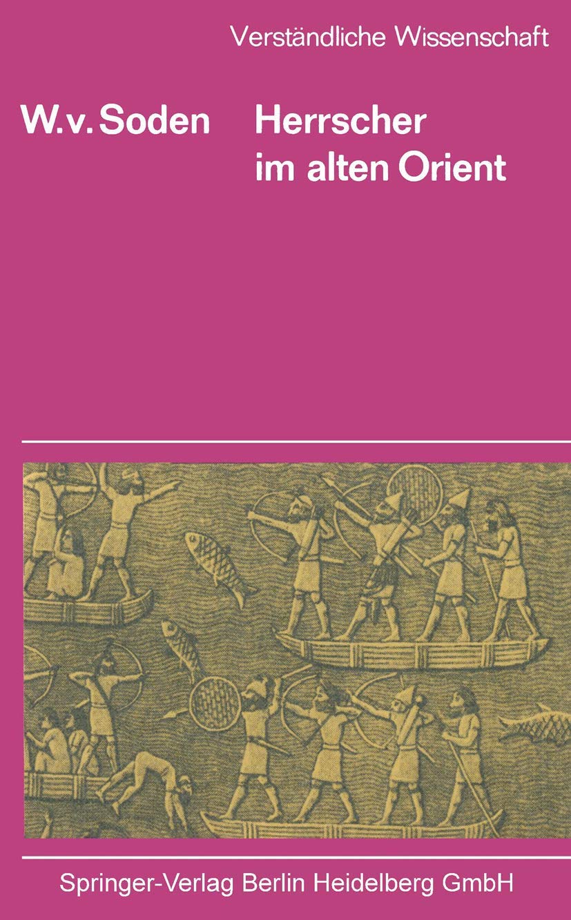 Herrscher im Alten Orient (Verständliche Wissenschaft) General education