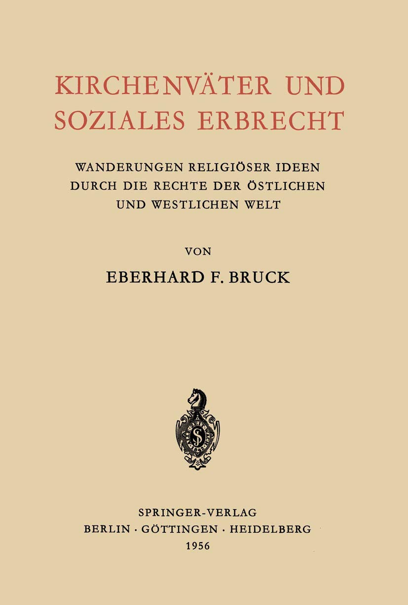 Kirchenväter und Soziales Erbrecht: Wanderungen Religiöser Ideen Durch Die Rechte Der Östlichen Und Westlichen Welt Law
