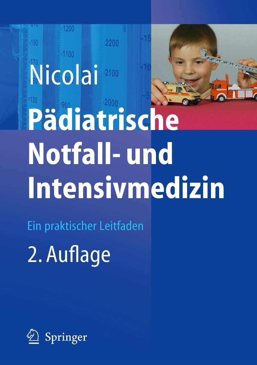 Pädiatrische Notfall- und Intensivmedizin: Ein praktischer Leitfaden Medicine
