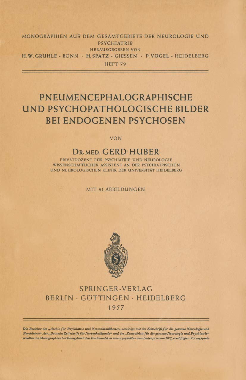 Pneumencephalographische und psychopathologische Bilder bei endogenen Psychosen (Monographien aus dem Gesamtgebiete der Neurologie und Psychiatrie) ... der Neurologie und Psychiatrie, 79, Band 79) Medicine