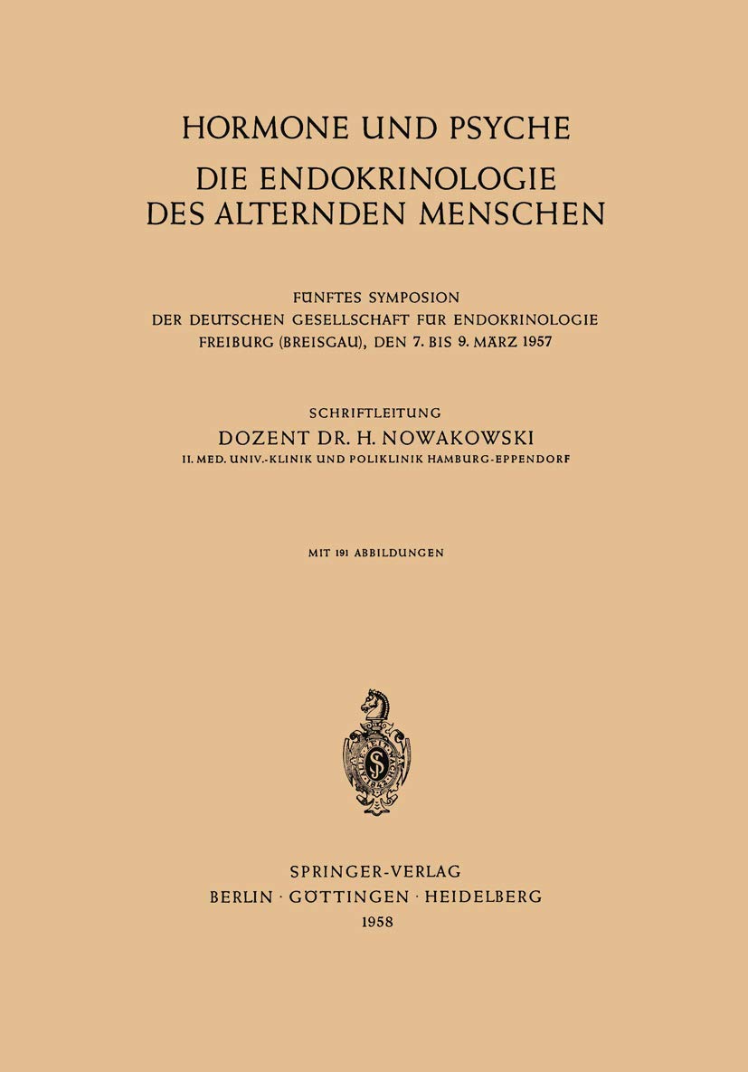Hormone und Psyche die Endokrinologie des Alternden Menschen: "Fünftes Symposion Der Deutschen Gesellschaft Für Endokrinologie Freiburg (Breisgau), ... Gesellschaft für Endokrinologie, 5, Band 5) Medicine
