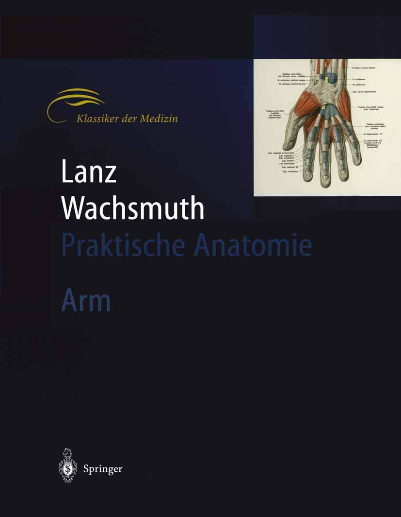 Lanz / Wachsmuth Praktische Anatomie. Arm: Ein Lehr- und Hilfsbuch der anatomischen Grundlagen ärztlichen Handelns Medicine