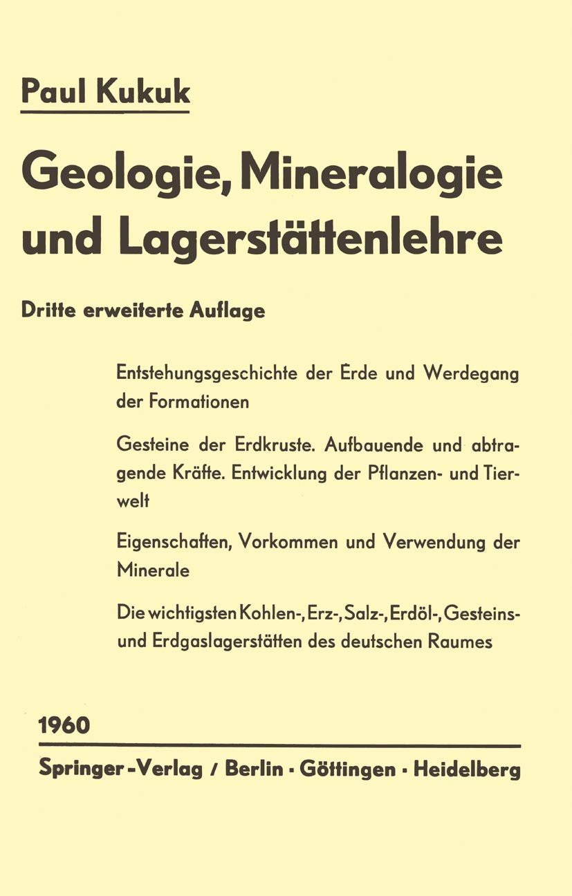 Geologie, Mineralogie und Lagerstättenlehre: Eine Einführung für Bergschüler, Gruben- und Vermessungsbeamte sowie für Studierende des Bergbaus, der ... und der Naturwissenschaften Geology & Geography