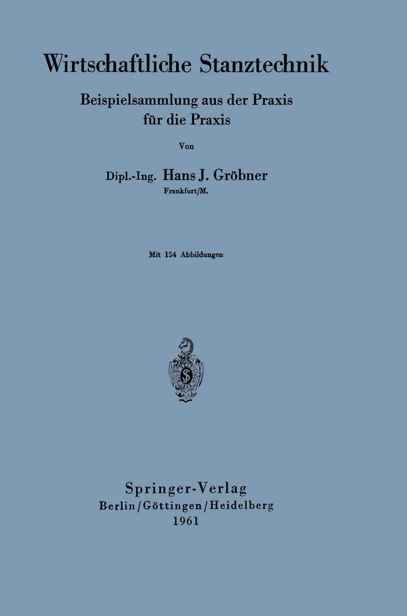 Wirtschaftliche Stanztechnik: Beispielsammlung Aus Der Praxis Für Die Praxis Media & Communication