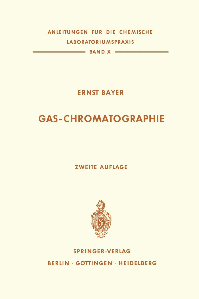 Gas-Chromatographie (Anleitungen für die Chemische Laboratoriumspraxis) (German Edition) (Anleitungen für die chemische Laboratoriumspraxis, 10, Band 10) Natural Sciences