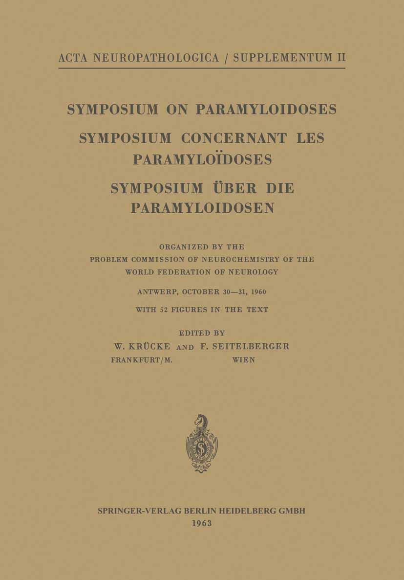 Symposium on Paramyloidoses / Symposium concernant les paramyloidoses / Symposium über die Paramyloidosen.: Organized by the Problem Commission of . . ... Neuropathologica Supplementa, 2, Band 2) Medicine