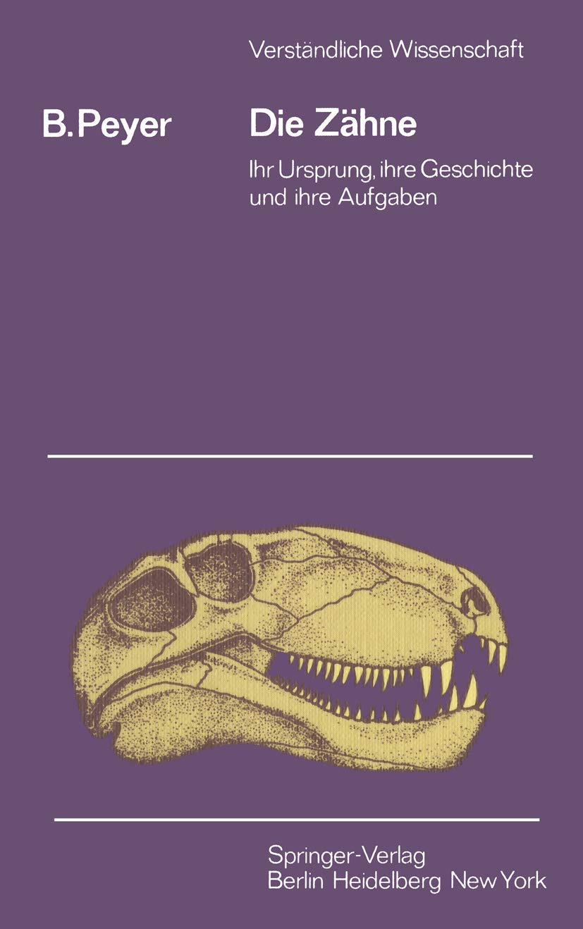 Die Zähne: "Ihr Ursprung, Ihre Geschichte Und Ihre Aufgabe" (Verständliche Wissenschaft, 79, Band 79) Medicine