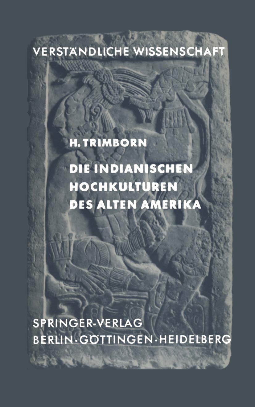 Die Indianischen Hochkulturen des Alten Amerika (Verständliche Wissenschaft, 82, Band 82) Law
