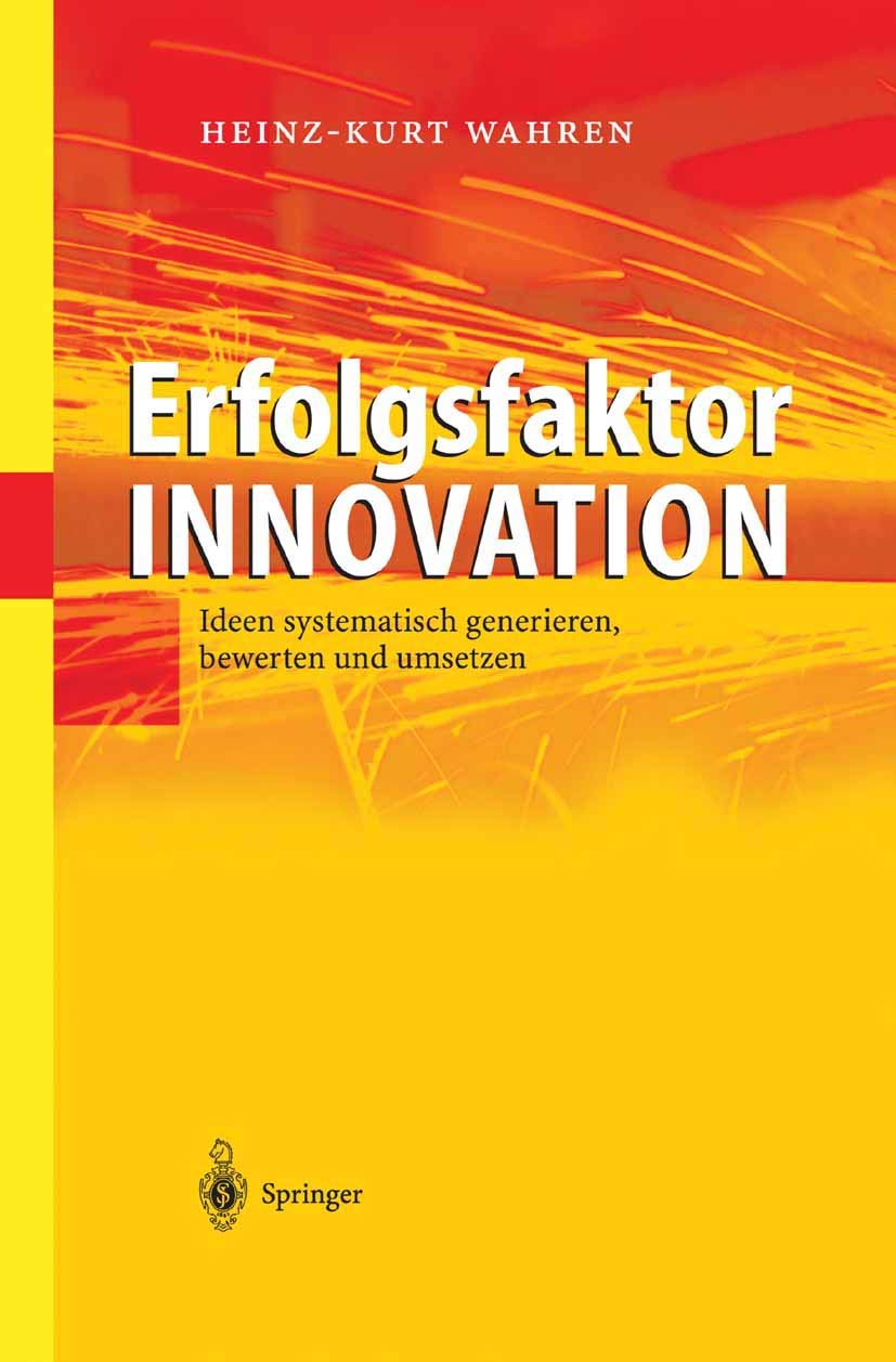 Erfolgsfaktor Innovation: Ideen systematisch generieren, bewerten und umsetzen Law