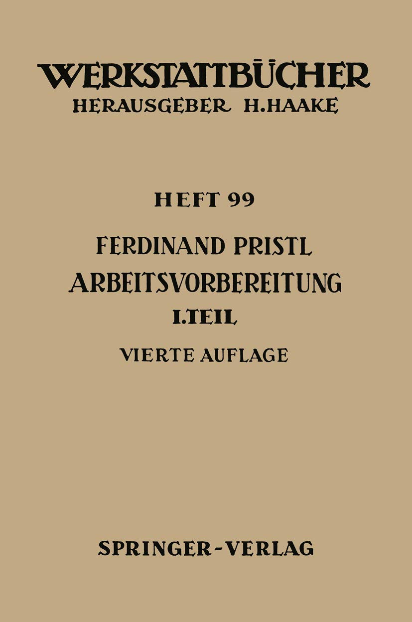 Arbeitsvorbereitung: Erster Teil: Betriebswirtschaftliche Vorüberlegungen, Werkstoff- und Fertigungstechnische Planungen (Werkstattbücher) (German Edition) (Werkstattbücher, 99, Band 99) Media & Communication