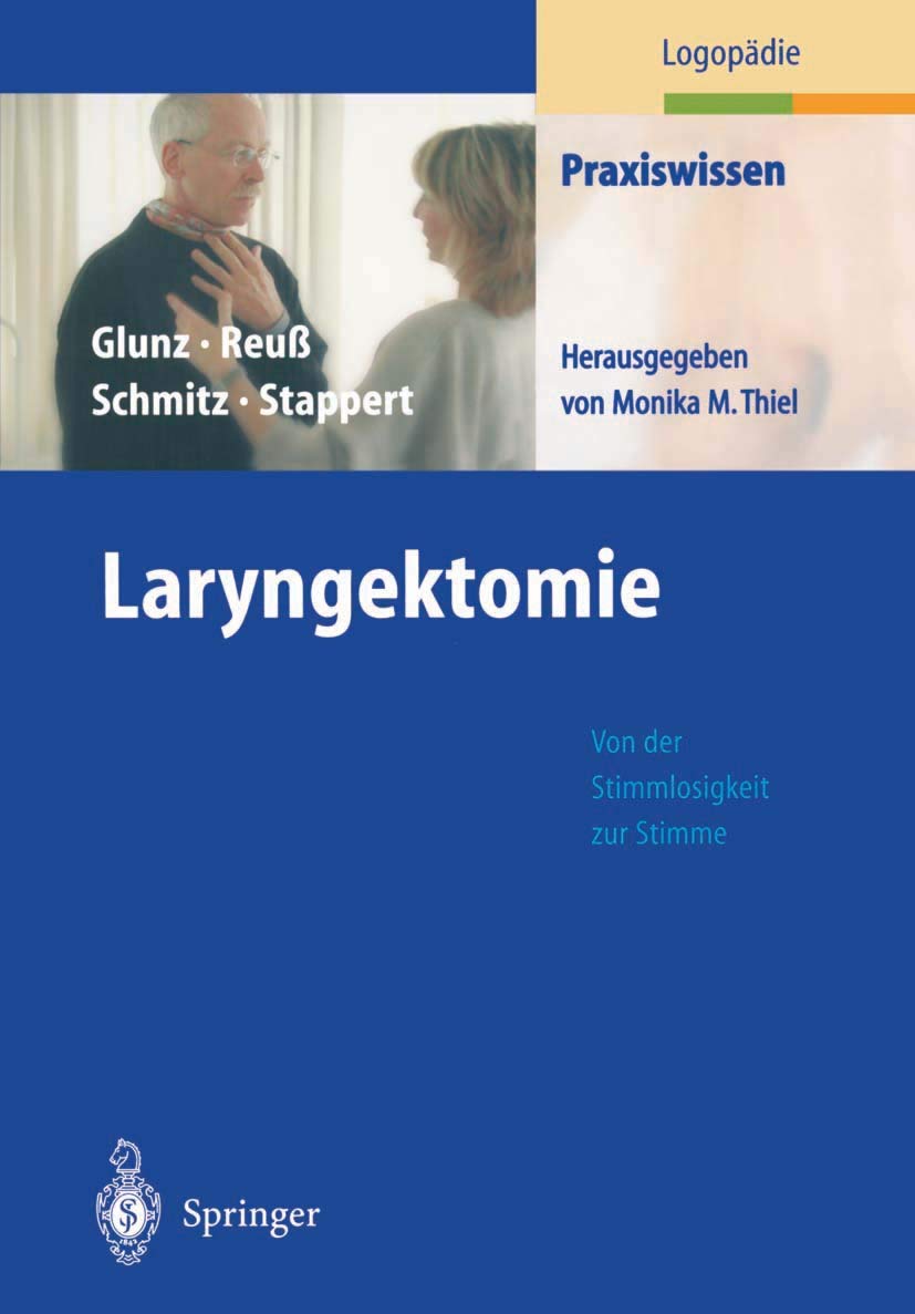 Laryngektomie. Von der Stimmlosigkeit zur Stimme (Praxiswissen Logopädie) Medicine