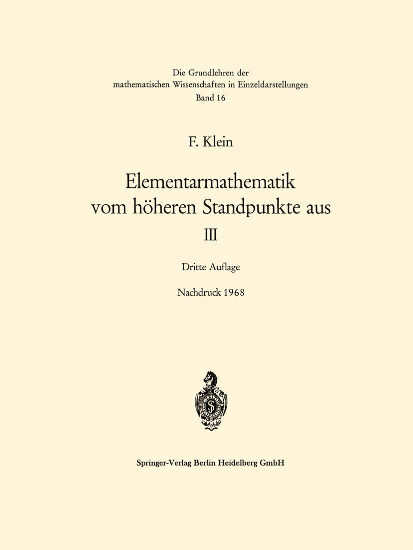 Elementarmathematik vom höheren Standpunkte aus, III: Präzisions- und Approximationsmathematik (Grundlehren der mathematischen Wissenschaften, 16, Band 16) Contemporary literature Books