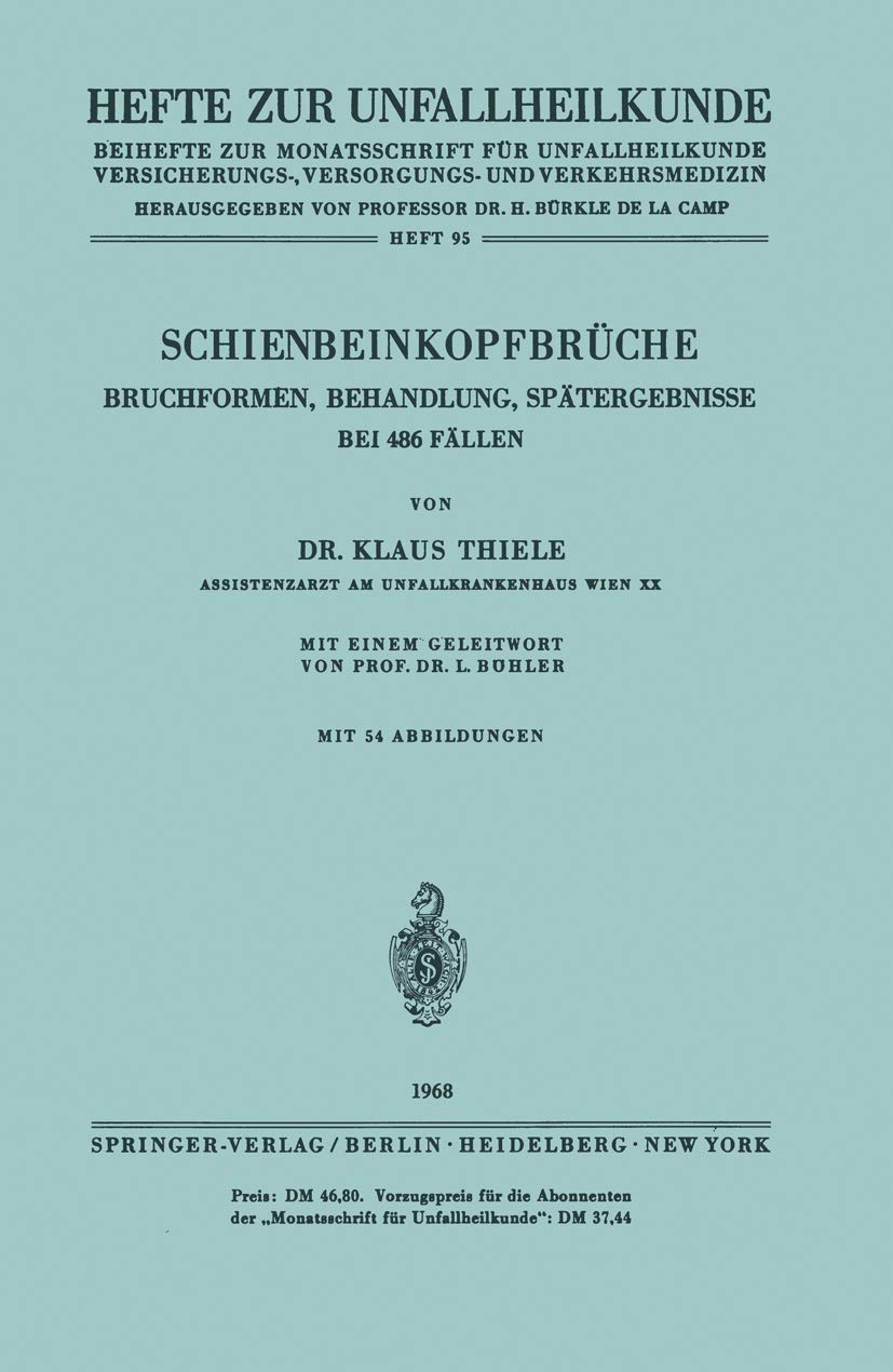 Schienbeinkopfbrüche: Bruchformen, Behandlung, Spätergebnisse bei 486 Fällen (Hefte zur Zeitschrift "Der Unfallchirurg", 95, Band 95) Medicine