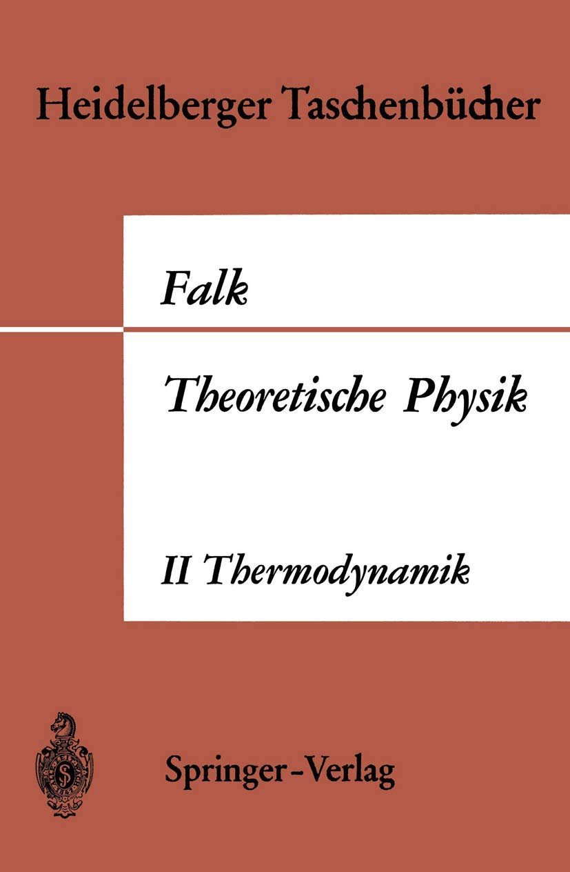 Theoretische Physik auf der Grundlage einer allgemeinen Dynamik: Band II Allgemeine Dynamik Thermodynamik (Heidelberger Taschenbücher, 27, Band 27) Natural Sciences