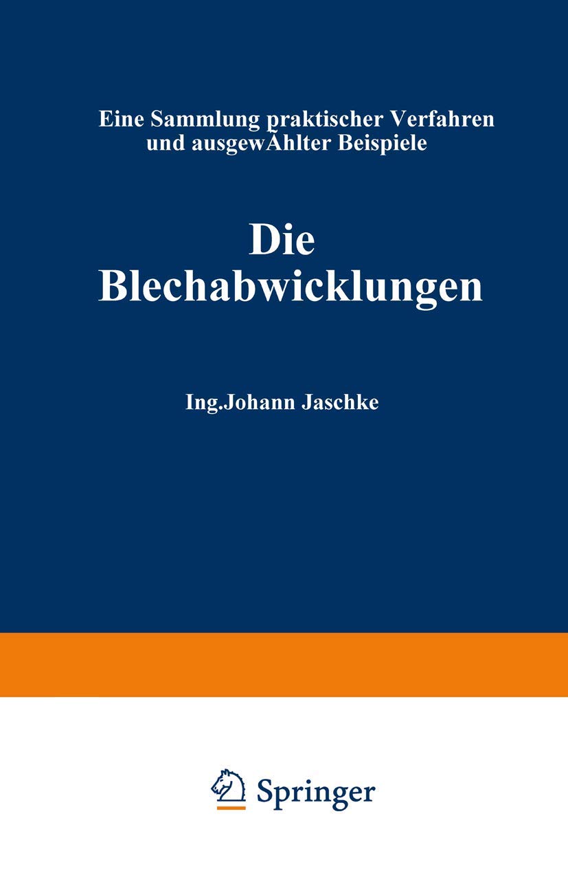 Die Blechabwicklungen : eine Sammlung praktischer Verfahren und ausgewählter Beispiele Media & Communication