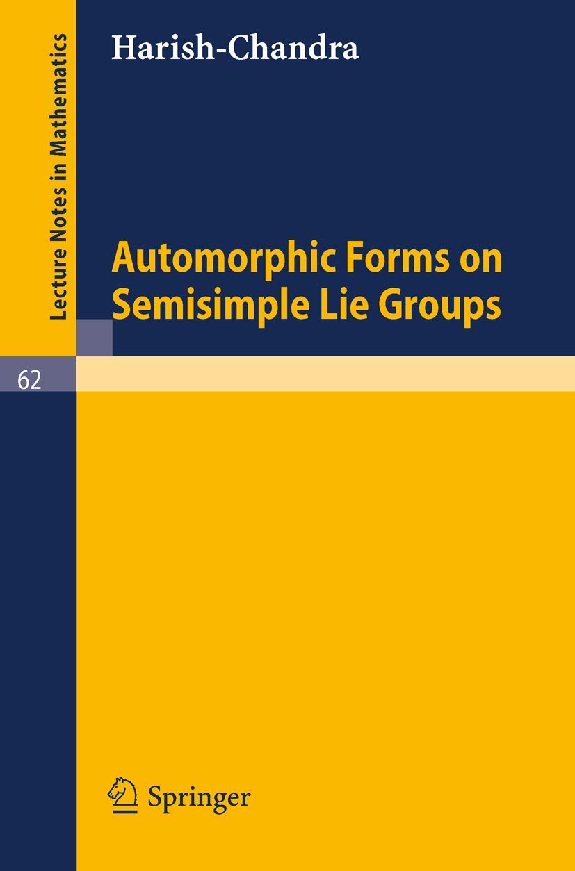 Automorphic Forms on Semisimple Lie Groups (Lecture Notes in Mathematics, Vol.62) Mathematics