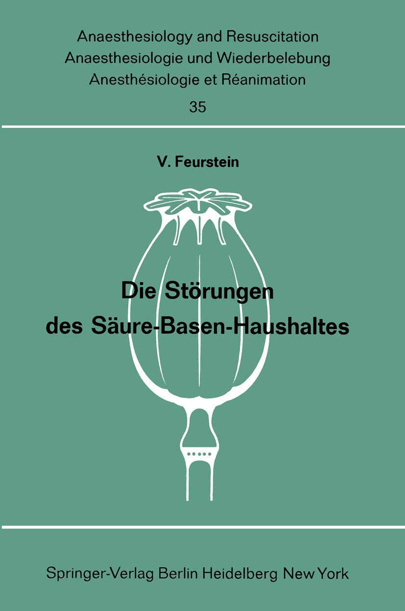 Die Störungen des Säure-Basen-Haushaltes (Anaesthesiologie und Intensivmedizin Anaesthesiology and Intensive Care Medicine, 35, Band 35) Medicine