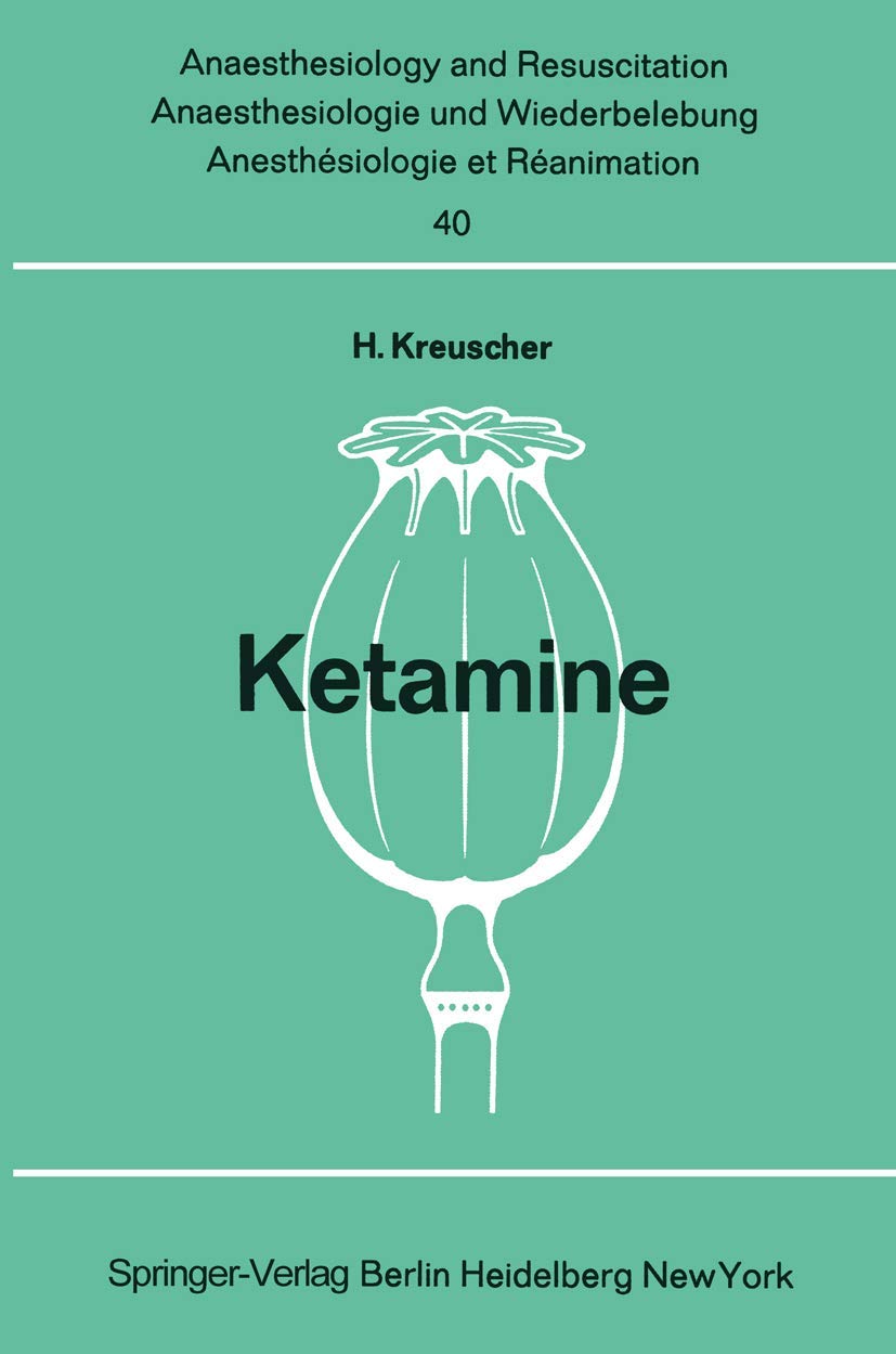 Ketamine: Bericht über das internationale Symposion am 23. und 24. Februar 1968 in Mainz (Anaesthesiologie und Intensivmedizin Anaesthesiology and Intensive Care Medicine, 40, Band 40) Medicine
