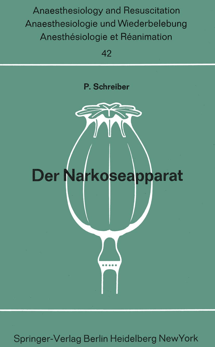 Der Narkoseapparat (Anaesthesiologie und Intensivmedizin Anaesthesiology and Intensive Care Medicine, 42, Band 42) Medicine