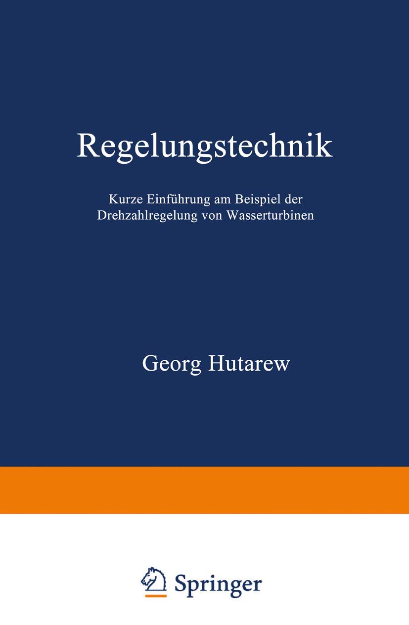 Regelungstechnik: Kurze Einführung am Beispiel der Drehzahlregelung von Wasserturbinen (German Edition) Business & Technology