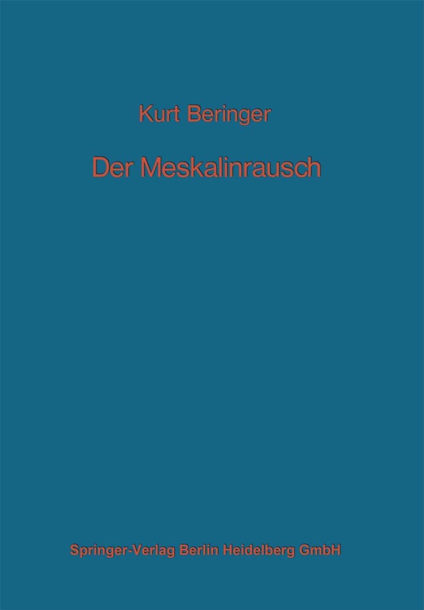 Der Meskalinrausch: Seine Geschichte und Erscheinungsweise (Monographien aus dem Gesamtgebiete der Neurologie und Psychiatrie) Medicine