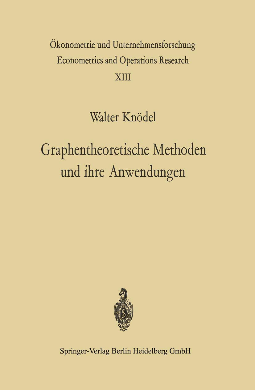 Graphentheoretische Methoden und ihre Anwendungen (Ökonometrie und Unternehmensforschung / Econometrics and Operations Research) Mathematics