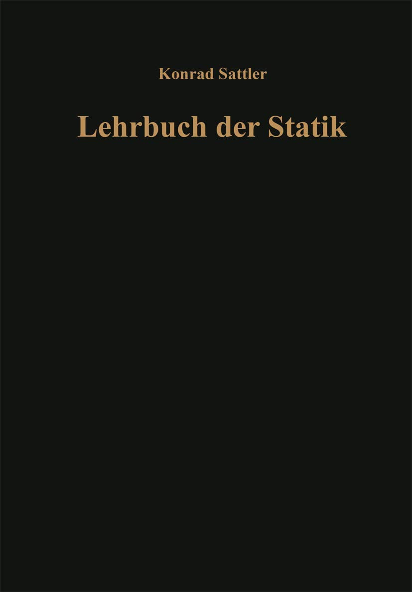 Grundlagen und fundamentale Berechnungsverfahren: Teil A: Theorie and Teil B: Zahlenbeispiele (Lehrbuch der Statik) Media & Communication