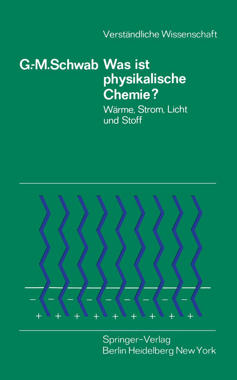 Was ist physikalische Chemie?: Wärme, Strom, Licht und Stoff (Verständliche Wissenschaft, 102, Band 102) Natural Sciences