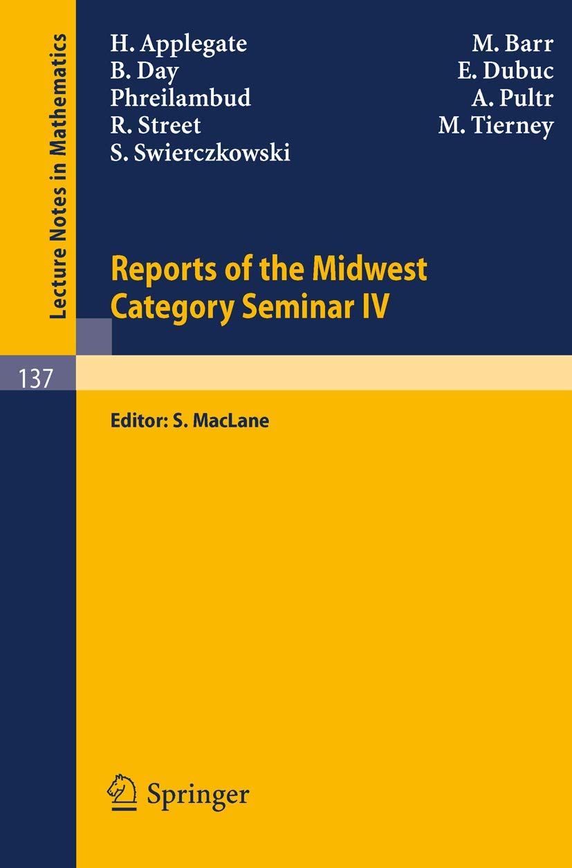 Reports of the Midwest Category Seminar IV (Lecture Notes in Mathematics, 137, Band 137) Mathematics
