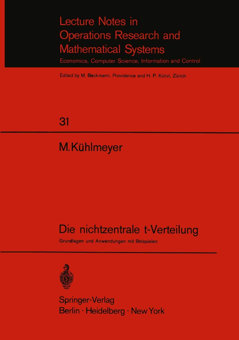 Die nichtzentrale t-Verteilung: Grundlagen und Anwendungen mit Beispielen (Lecture Notes in Economics and Mathematical Systems, 31, Band 31) Mathematics