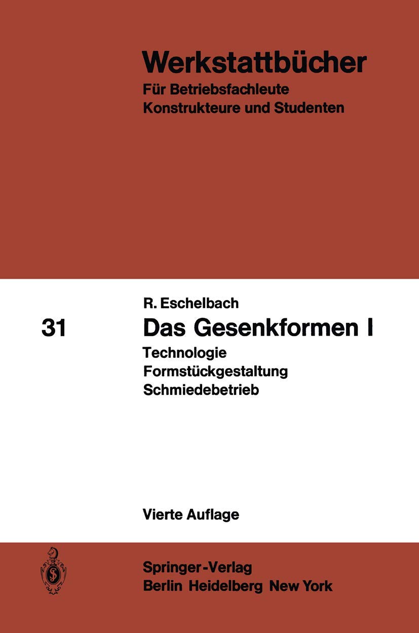 Das Gesenkformen I: Technologie Formstückgestaltung Schmiedebetrieb (Werkstattbücher, 31, Band 31) Media & Communication