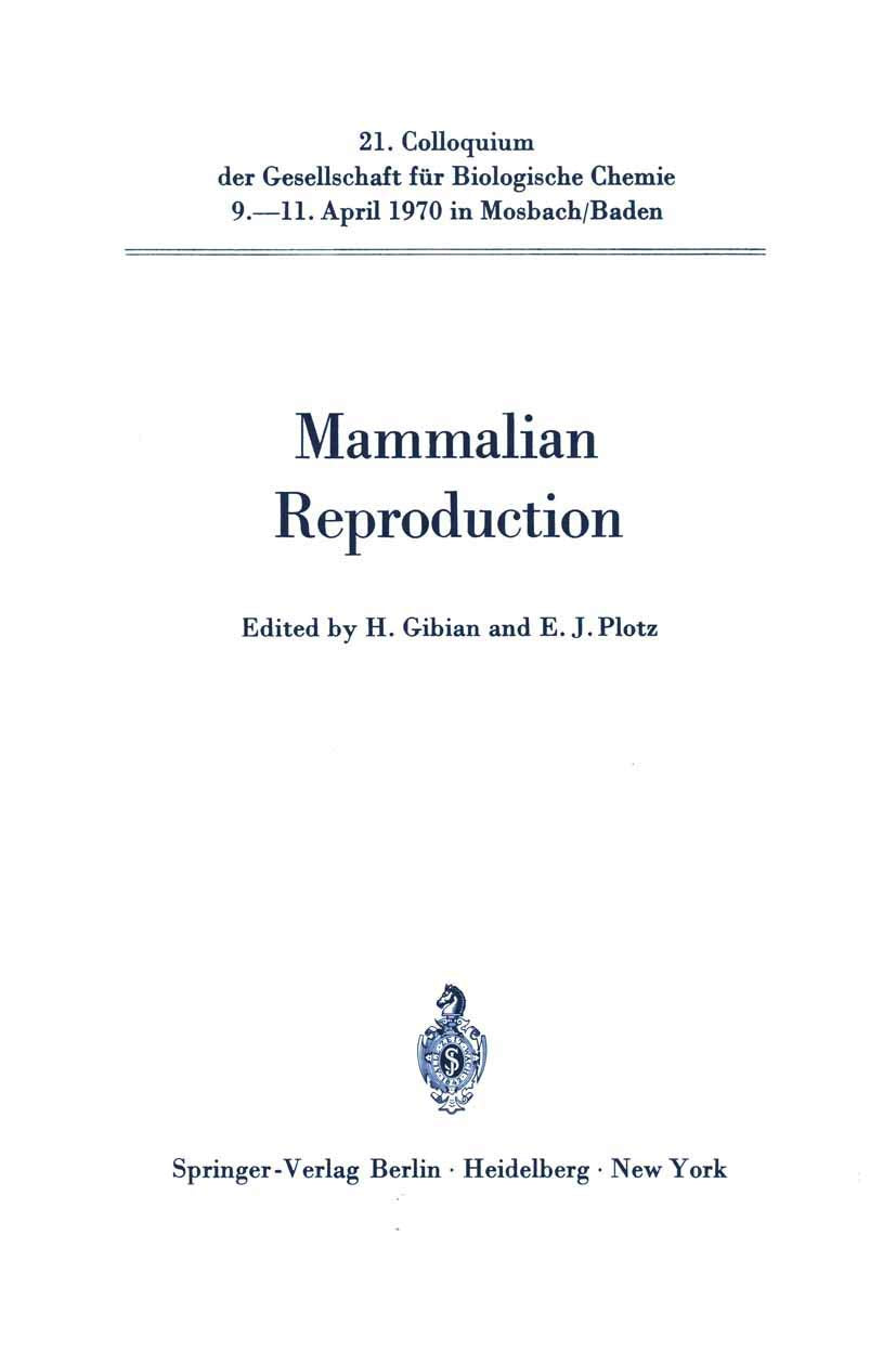 Mammalian Reproduction (Colloquium der Gesellschaft für Biologische Chemie in Mosbach Baden, 21, Band 21) Medicine