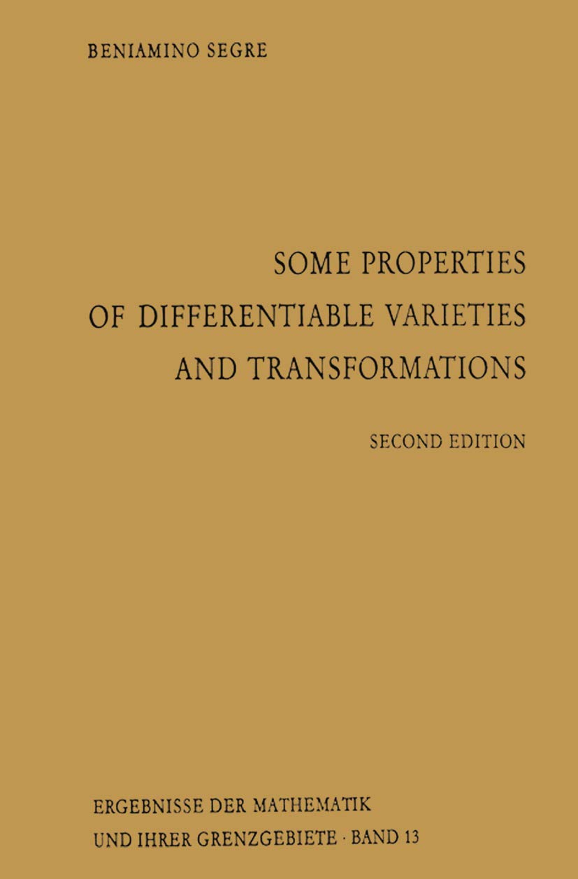Some Properties of Differentiable Varieties and Transformations: With Special Reference to the Analytic and Algebraic Cases (Ergebnisse der Mathematik ... of Modern Surveys in Mathematics, Band 13) Mathematics